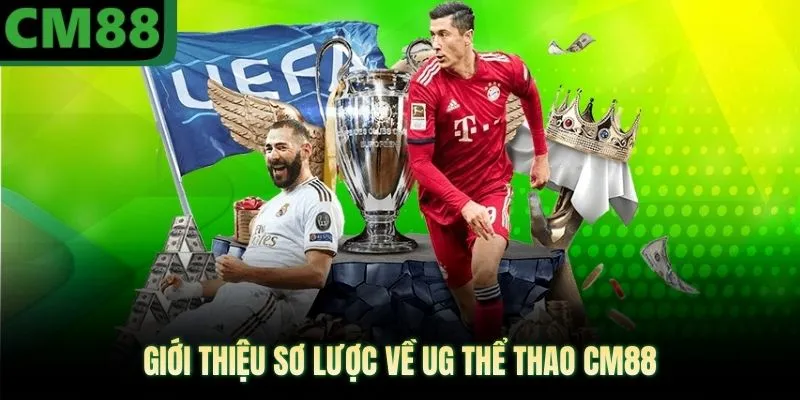 Giới thiệu sơ lược về UG thể thao CM88